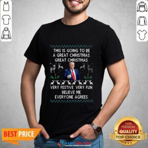 Trump This Is Going To Be A Great Christmas Very Festive Very Fun Shirt