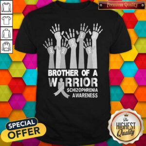 Funny Brother Of A Warrior Schizophrenia Awareness Shirt