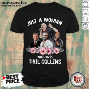 Awesome Just A Woman Who Loves Phil Collins Shirt