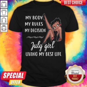My Body My Rules My Decision July Girl Living My Best Life Lady Shirt