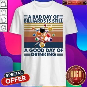 A Bad Day Of Billiard Is Still A Good Day Of Drinking Vintage Retro Shirt