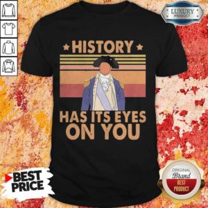 History Has Its Eyes On You Vintage Shirt