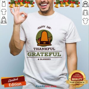 Official -Happy Day- Thankful Grateful & Blessed T-Shirt