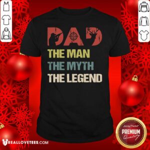 Pro Deer Hunter Dad The Man The Myth The Legend Vintage Shirt