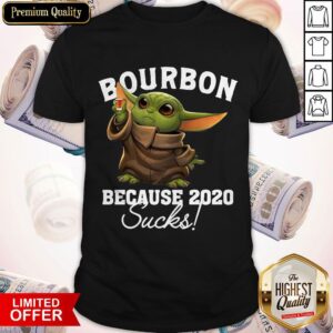 Baby Yoda Bourbon Because 2020 Sucks Shirt