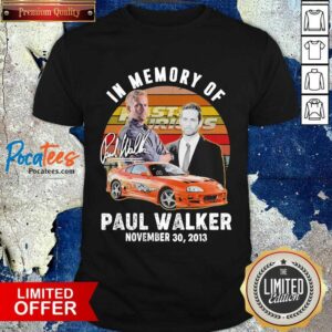 Good In Memory Of Fast And Furious Paul Walker November 30 2013 Signature Vintage Shirt