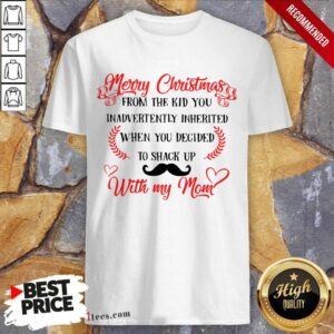 Good Merry Christmas When You Decided To Shack Up With My Mom Shirt
