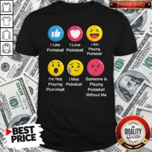 Emoji I Like Pickleball I Love Pickleball I Am Playing Pickleball Shirt