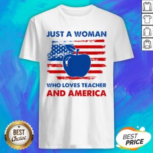 Official Apple Just A Woman Who Loves Teacher And America Shirt