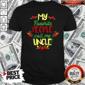 Happy My Favorite People Call Me Uncle Christmas Shirt