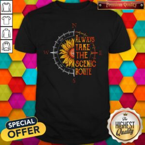 Funny Sunflower Always Take The Scenic Route Shirt