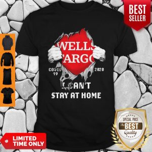 Blood Inside Me Wells Fargo COVID-19 2020 I Can’t Stay At Home Shirt