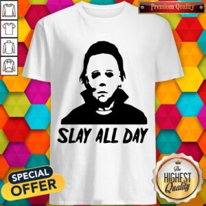 Top Michael Myers Slay All Day Halloween Horror Movie Killers Shirt