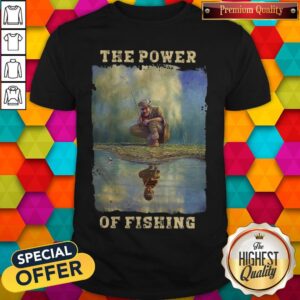 Official The Power Of Fishing Shirt