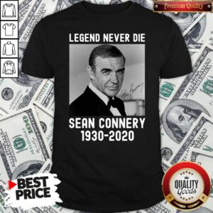 Original Sean Connery Legend Never Die 1930 2020 Signatures Shirt