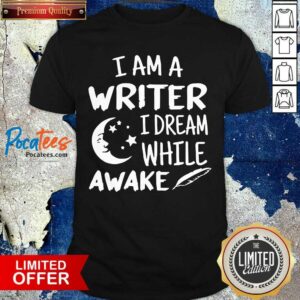 Official I´m A Writer I Dream While Awake Motive for a Writer Shirt
