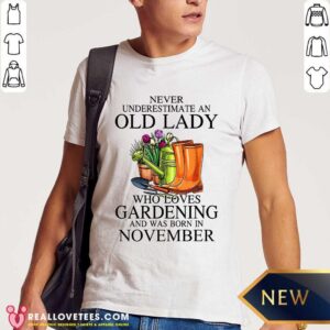Loves Gardening And Was Born In November Shirt