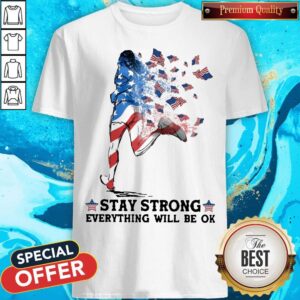 Funny Jogging American Flag Stay Strong Everything Will Be OK Shirt
