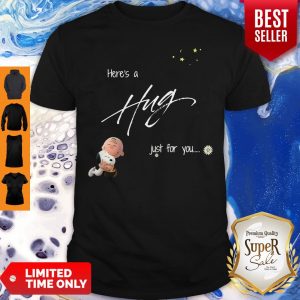 Official Here’s A Hug Just For You Shirt