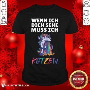 Unicorn Wenn Ich Dich Sehe Muss Ich Kotzen Shirt