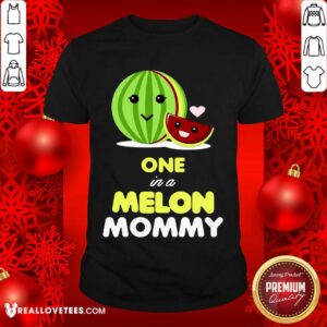 Great One In A Melon Mommy Funny Fruit Watermelon Mom Funny Shirt
