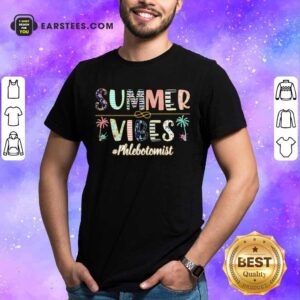 Top Summer Vibes Phlebotomist Shirt
