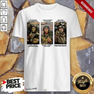 Cool It Cannot Be Inherited I Have Earned It With My Fighter Pilot Shirt