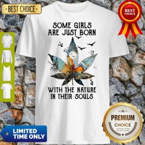Official Some Girls Are Just Born With The Nature Shirt