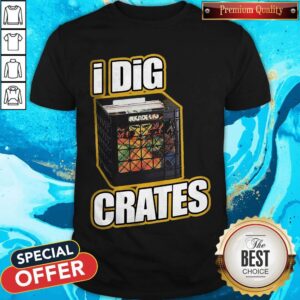 Awesome I Dig Crates Shirt