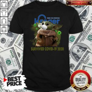 Pretty For Everyone Kroger Baby Yoda Survived Covid-19 2020 Shirt