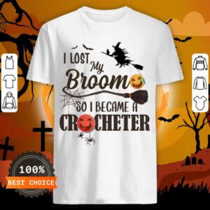 Witch I Los My Broom So I Became A Crocheter Pumpkin Halloween Shirt