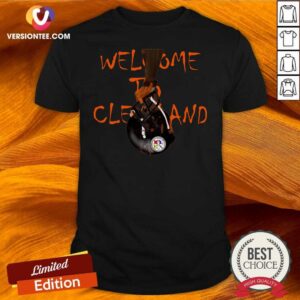 Nice Welcome To Cleveland Browns Vs Pittsburgh Steelers Shirt