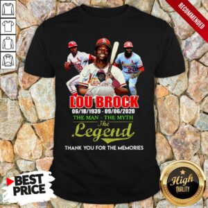 Lou Brock 06 18 1939-09 06 2020 The Man The Myth The Legend Thank You For The Memories Signature Shirt