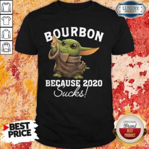 Good Baby Yoda Bourbon Because 2020 Sucks Shirt