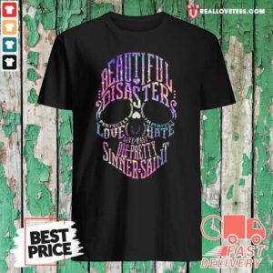 Love Skull Beautiful Disaster Perfectly Imperfect Love Hate Live Fast Die Pretty Sinner Saint Shirt