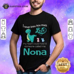 Happy Saurus I Never Knew How Much Love Nona Shirt