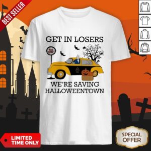 Get In Losers We're Saving Halloweentown Shirt