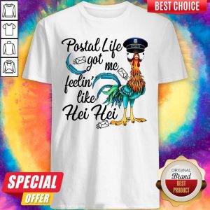 Cute Postal Life Got Me Feelin’ Like Hei Hei Shirt