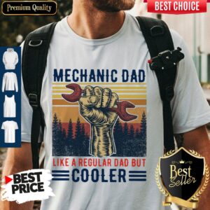 Nice Mechanic Dad Like A Regular Dad But Cooler Vintage Shirt
