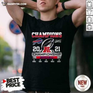 Premium The Champions 2021 Afc Championship With Buffalo Bills Shirt