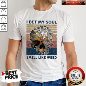 Official Skull I Bet My Soul Smell Like Weed Vintage Retro Halloween Shirt