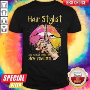 Hair Stylist Lip Knows More Than She Says And Notices More Than You Realize Diamond Shirt