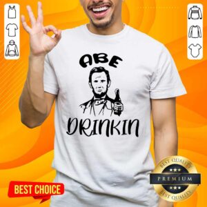 Amused 12 Abe Drinkin Abraham Shirt