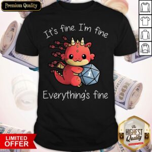 It's Fine I'm Fine Everythings Fine Dragon Shirt