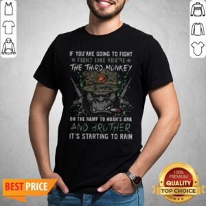 Marine If You Are Going To Fight Fight Like You're The Third Monkey On The Ramp To Noah's Ark And Brother Shirt
