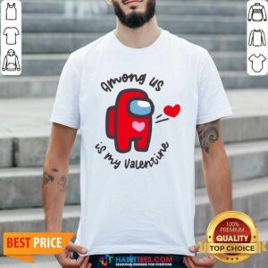 Funny Imposter Among Us Is My Valentine Shirt