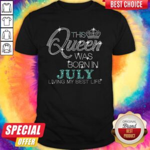 Pretty Diamond This Queen Was Born In July Living My Best Life Shirt