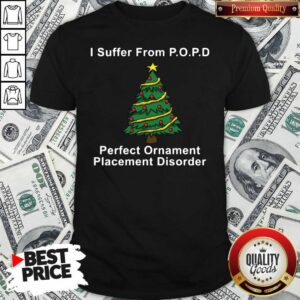 Great I Suffer From POPD Perfect Ornament Placement Disorder Christmas T-Shirt
