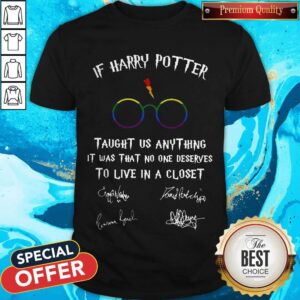 Happy LGBT If Harry Potter Taught Us Anything It Was That No One Shirt