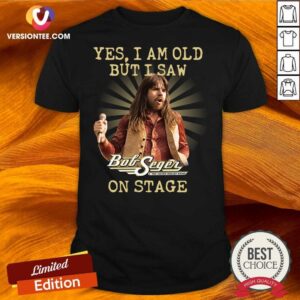Top Bob Segen Yes I’m Old But I Saw On Stage 2021 Shirt